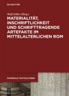 book: Materialität, Inschriftlichkeit und schrifttragende Artefakte im mittelalterlichen Rom