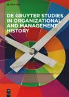 series: De Gruyter Studies in Organizational and Management History