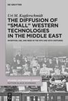 book: The Diffusion of “Small” Western Technologies in the Middle East